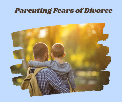 Man holding young son and wearing a backpack under title "Parenting Fears of Divorce"